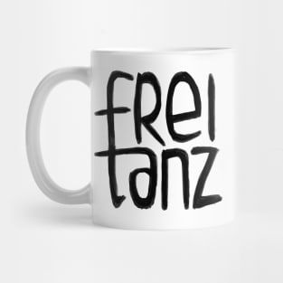 Freitanz, German,  Frei Tanz, Free Dance Mug